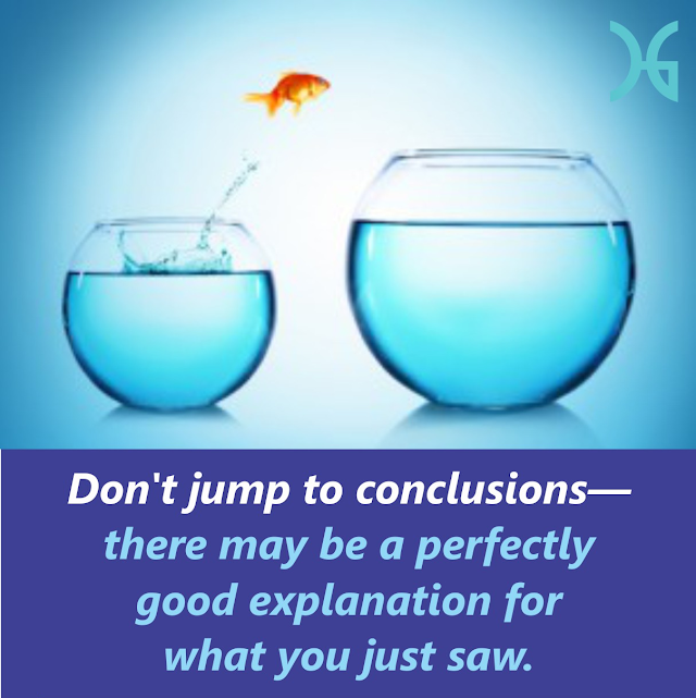 Don't jump into conclusion