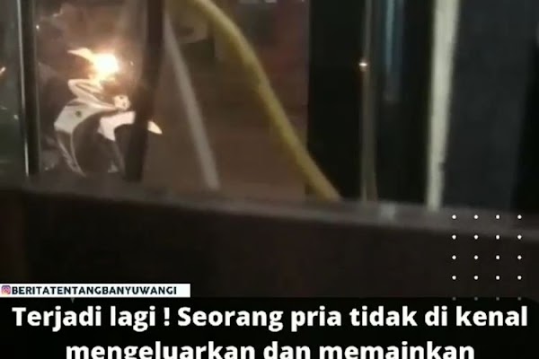 Kembali Terjadi, Pengendara Motor Masturbasi di Jalan Banyuwangi, Videonya Viral