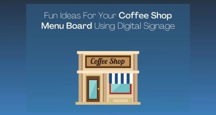 Fun Ideas For Your Coffee Shop using Digital Menu Board Software