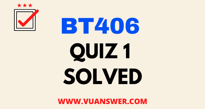 bt406 research methodology and skill enhancement Quiz 1 Solution Answer