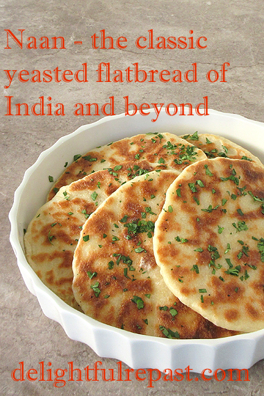 Naan - Classic Yeasted Flatbread of India and Beyond / www.delightfulrepast.com