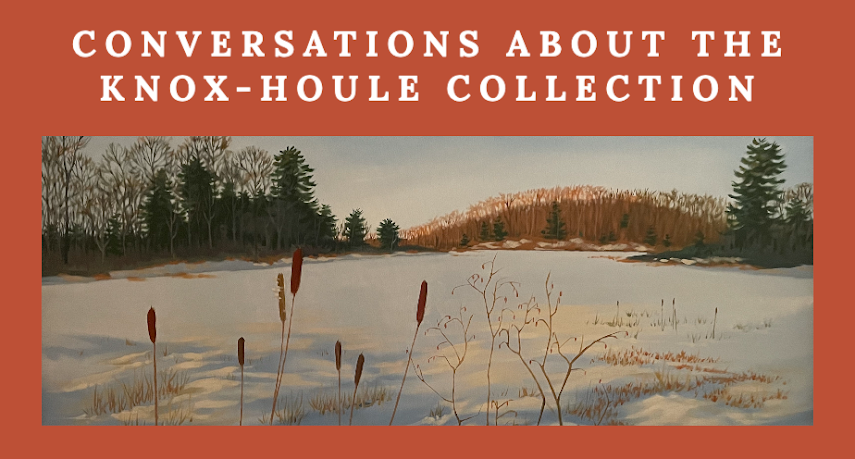 Conversations about the Knox-Houle Collection