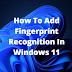 How To Add Fingerprint Recognition In Windows 11 | TechHarry