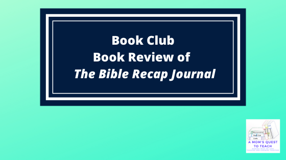A Mom's Quest to Teach logo: Book Club: Book Review of The Bible Recap Journal