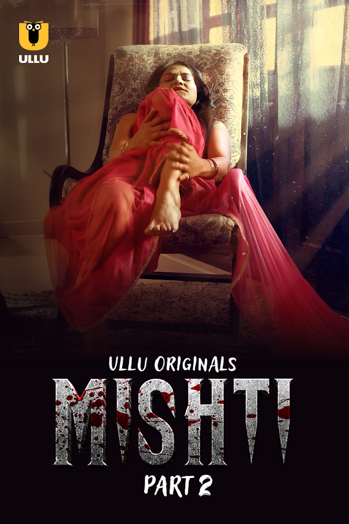 Mishti (2024) S01P02 720p HDRip Ullu Hindi Web Series [650MB]