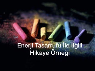 Enerji Tasarrufu İle İlgili Hikaye Örneği