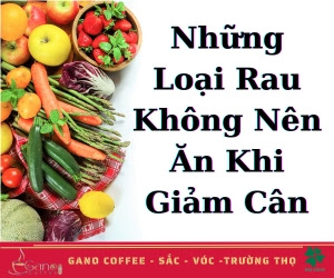  Những Loại Rau Không Nên Ăn Khi Giảm Cân