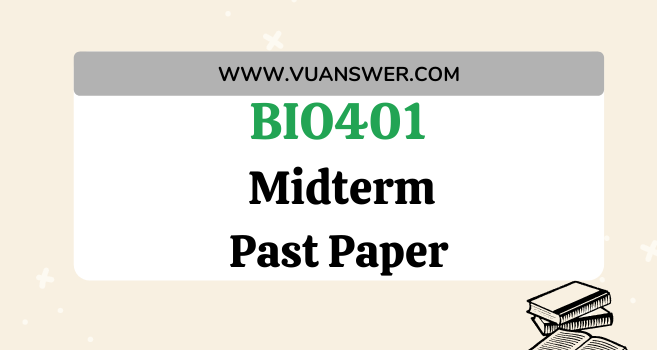 BIO401 Midterm Solved Past Papers