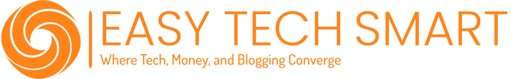 Easytechsmart - Where Tech, Money, and Blogging Converge
