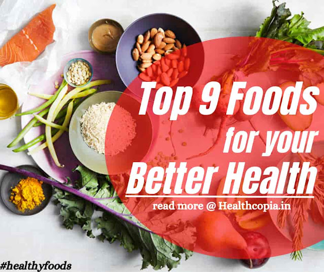 Top 9 Foods For Your Better Health