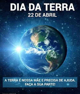 Dia do Planeta Terra - 22 de Abril