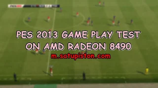 Pes 2013 Game Play Test On AMD Radeon HD8490