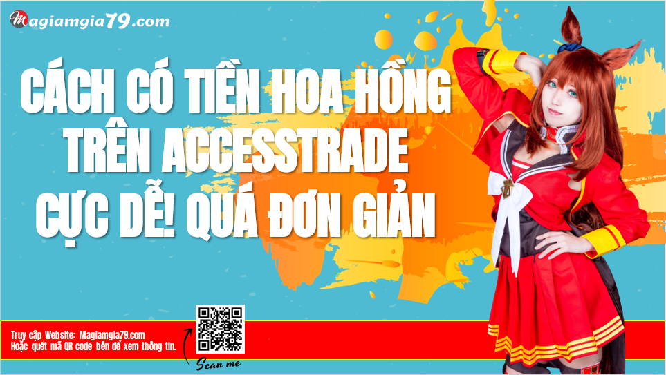 Cách kiếm hoa hồng trên Accesstrade