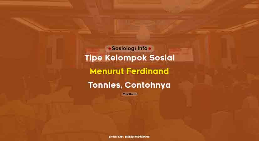 Tipe Kelompok Sosial Menurut Ferdinand Tonnies : Gemeinschaft dan Gesellschaft