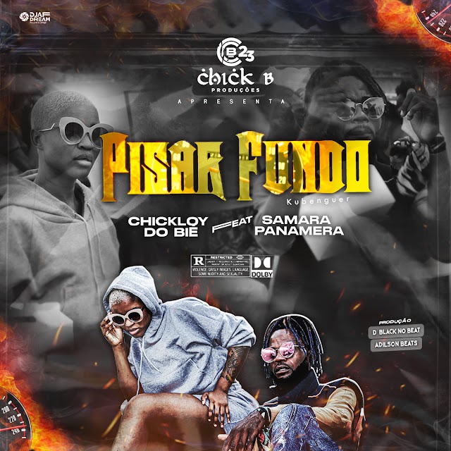 Chickloy Do Bié Feat Samara Panamera- Pisar Fundo(Download mp3)