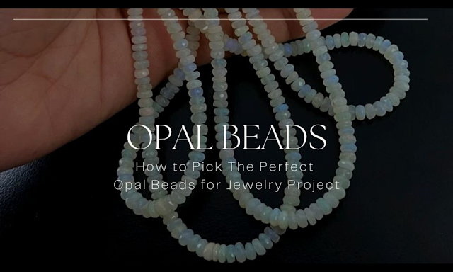 How to pick the perfect opal beads for your next jewelry project