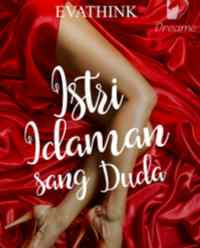 Novel Istri Idaman Sang Duda Karya Evathink Full Episode