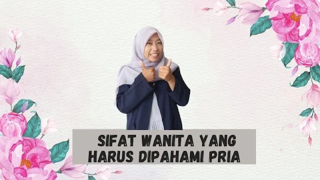 sifat wanita yang harus dipahami pria