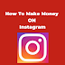 Instagram Monetization: Discover How To Make Money On Instagram