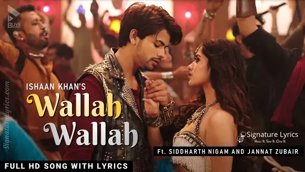 Wallah Wallah Lyrics - Ishaan Khan | Siddharth Nigam, Jannat Zubair