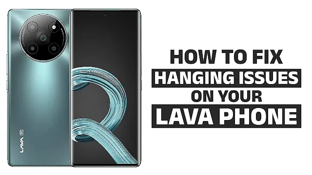 How to Fix Hanging Issues on Your Lava Phone