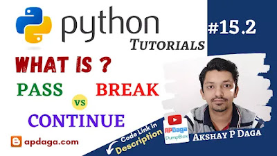 Python #15.2: BREAK vs PASS vs CONTINUE | Tutorial by APDaga