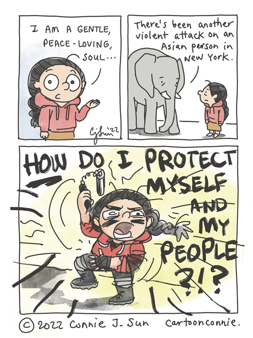 3-panel comic strip of a short Asian woman with a braid, reflecting on human nature when in danger and under threat. In panel 1, she starts to say, "I am a gentle peace-loving soul..." when an elephant enters the frame in panel 2 and announces, "There's been another violent attack on an Asian person in New York." In panel 3, there is an explosive spread of the same character in war paint and survival gear, yelling a battle cry in bold script, all-caps: "HOW CAN I PROTECT MYSELF AND MY PEOPLE?!?" Webcomic by Connie Sun, cartoonconnie, 2022, in response to the onslaught of violent hate crimes targeting Asian Americans.