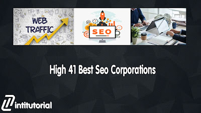 High 41 Best Seo Corporations