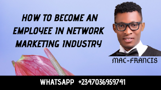 HOW TO BECOME AN EMPLOYEE IN NETWORK MARKETING INDUSTRY