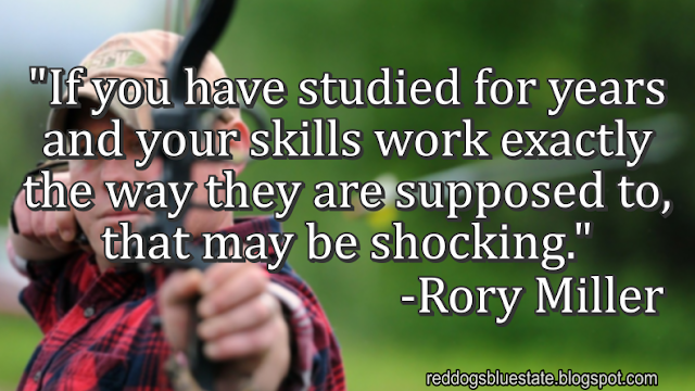 "[I]f you have studied for years and your skills work exactly the way they are supposed to, that may be shocking[.]" -Rory Miller