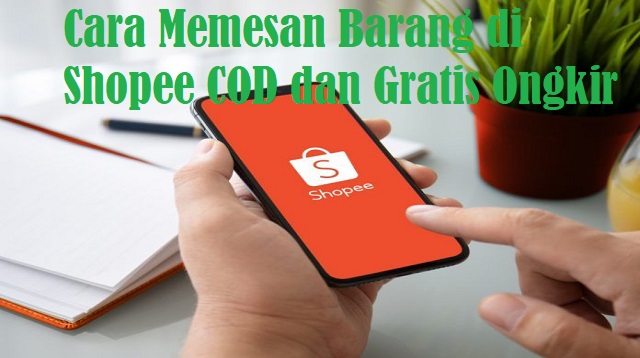 Cara Memesan Barang di Shopee COD dan Gratis Ongkir