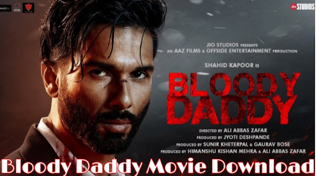 Bloody Daddy Movie Download 480p, 720p, 1080p, Full HD, Filmywap, Mp4moviez