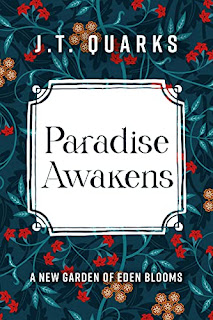 Paradise Awakens: A New Garden of Eden Blooms - an inspirational fiction novel by J.T. Quarks - affordable book publicity