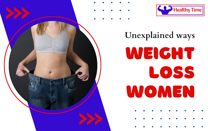 Must Check: बिना कारण के Weight Loss In Women 