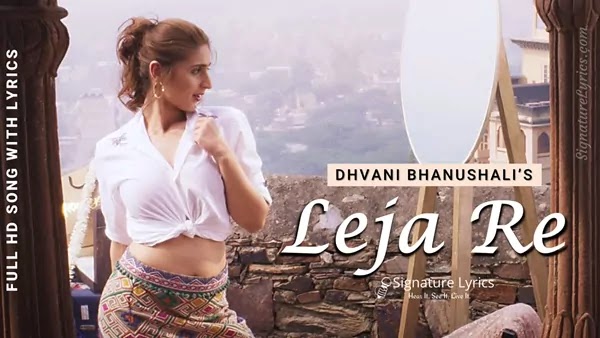 Leja Re Lyrics - Dhvani Bhanushali | Tanishk Bagchi | Rashmi Virag
