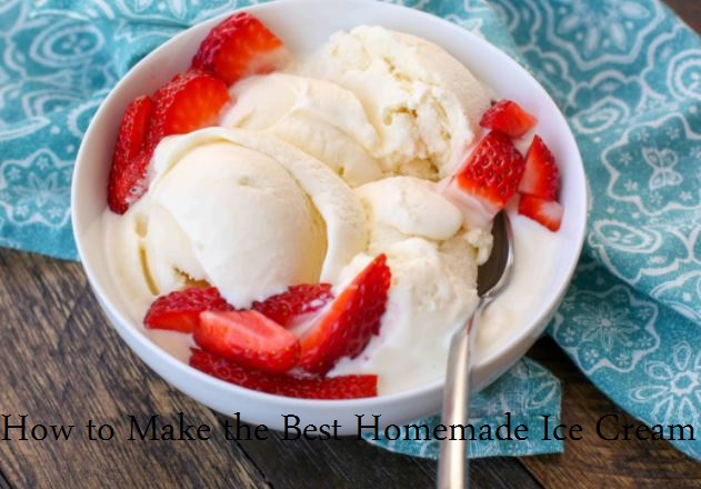 Homemade Ice Cream - How to Make the Best Ice Cream