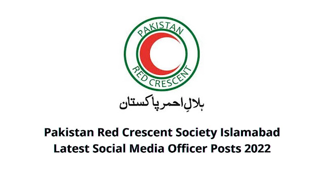 Latest Social Media Officer Posts 2022 in Pakistan Red Crescent Society Islamabad