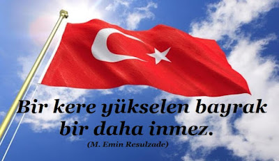 Bir kere yükselen bayrak bir daha inmez, M. Emin Resulzade, bayrak, tc, azerbaycan, türk bayrağı, günün sözü, güzel sözler, özlü sözler, anlamlı sözler, gökyüzü