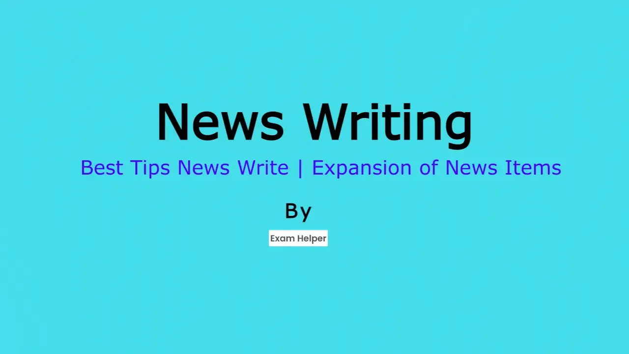 News Writing,Best Tips News Write,Expansion of News Items,Exam Helper,News Writing,Class 10,EnglishXI,English,Grammer,