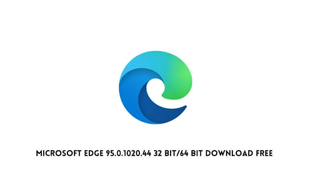 Microsoft Edge 95.0.1020.44 32 Bit/64 Bit Download Free