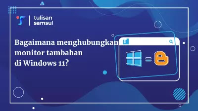 Bagaimana menghubungkan monitor tambahan di Windows 11?