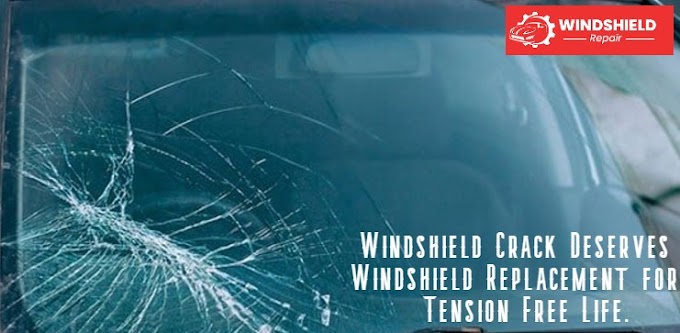 Windshield Crack Deserves a Windshield Replacement for a Tension Free Life.