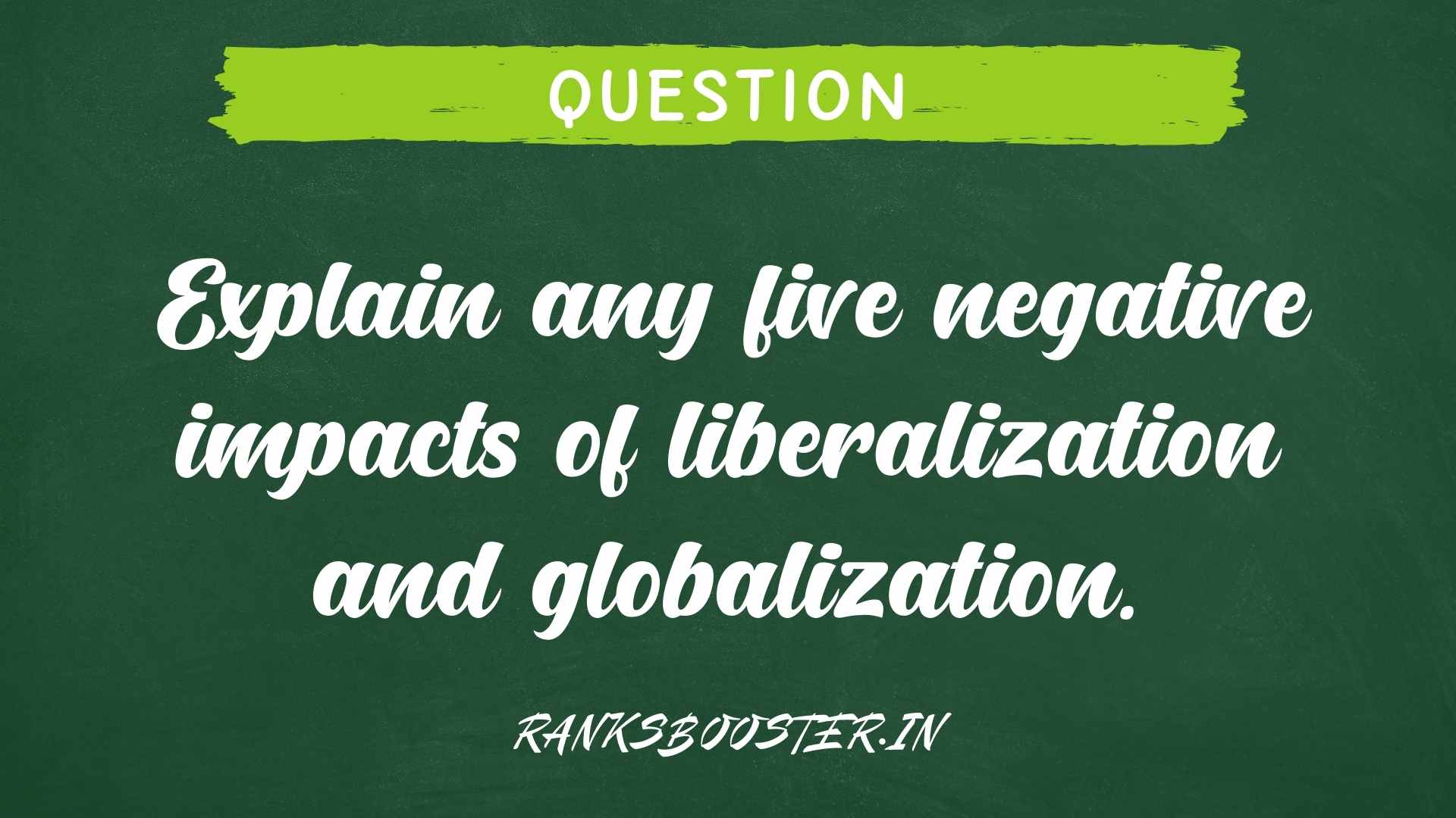 Explain any five negative impacts of liberalization and globalization