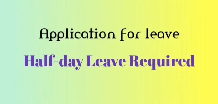 Write Half Day Leave Letter / Application- Example & Tips