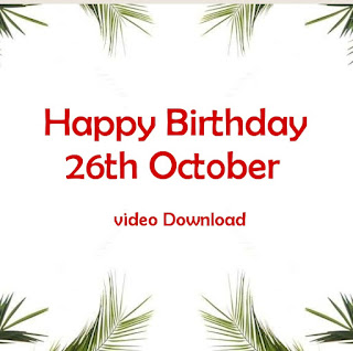 Happy Birthday 26th October video