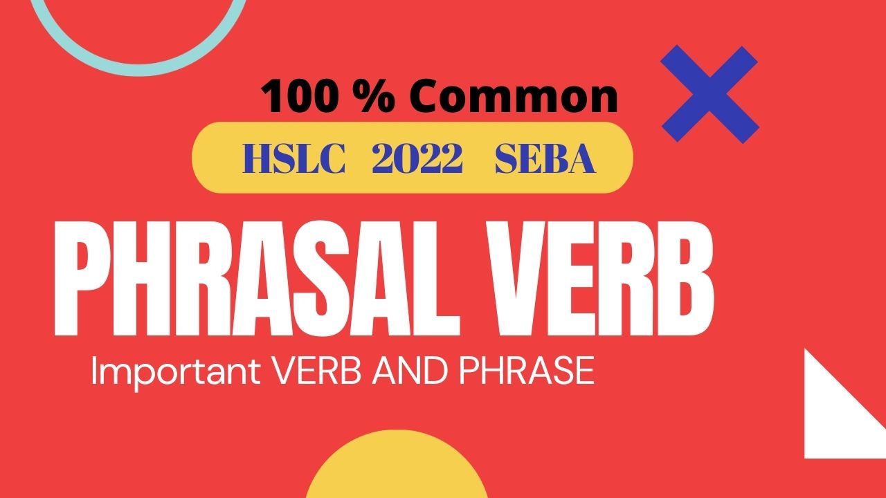 Important Verb and Phrase for class 10 HSLC 2022 SEBA