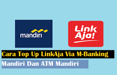3 Cara Top Up LinkAja Via M-Banking Mandiri Dan ATM Mandiri