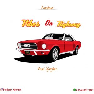 Download Freebeat:- Vibez On HighWay (Prod By Xperfect)