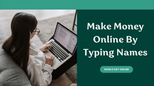 Make Money Online By Typing Names