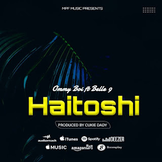 AUDIO | Ommy boy Ft Belle 9 – Haitoshi | Mp3 Download Audio